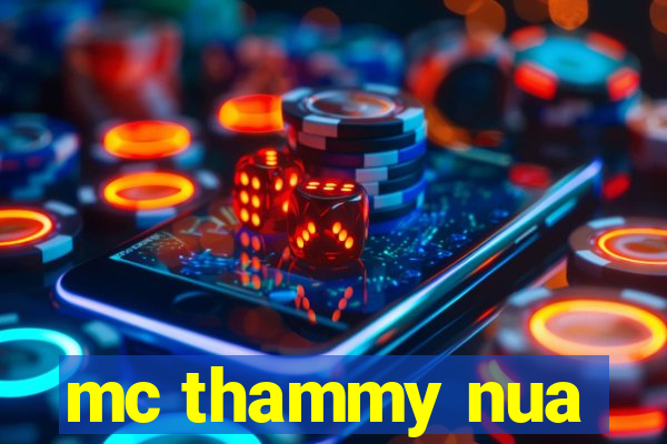 mc thammy nua